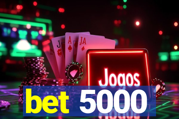 bet 5000